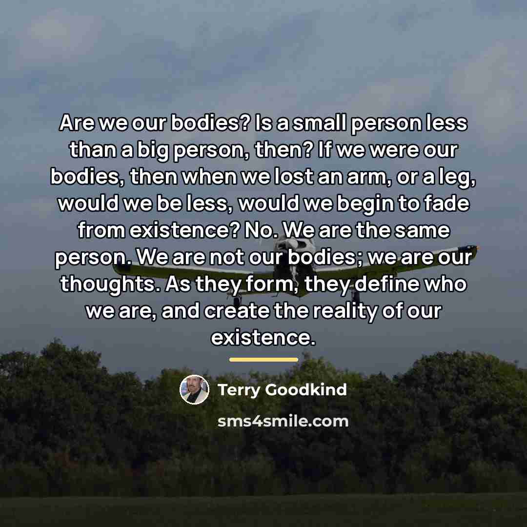 “Are we our bodies? Is a small person less than…” quote by Terry Goodkind