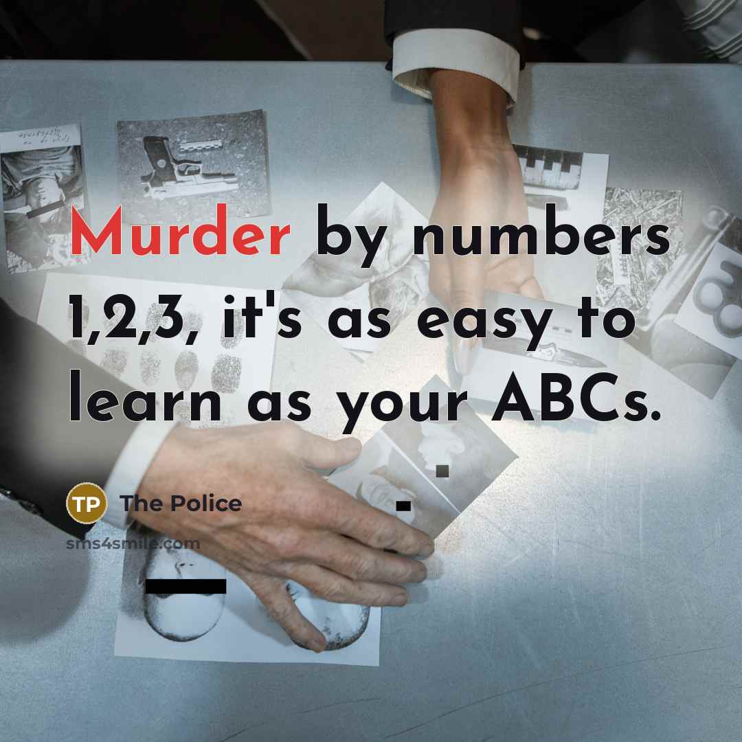 “Murder by numbers 1,2,3, it's as easy to learn as…” quote by The Police