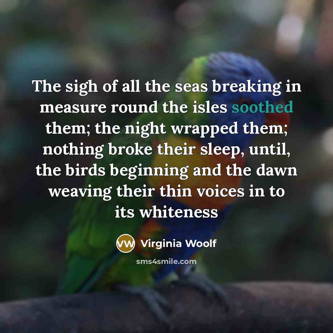 “The sigh of all the seas breaking in measure round…” quote by Virginia Woolf