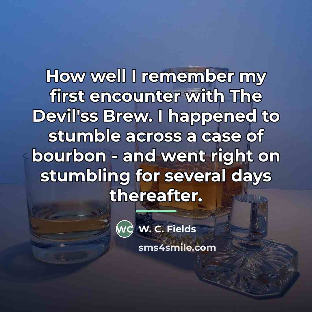 “How well I remember my first encounter with The Devil'ss…” quote by W. C. Fields