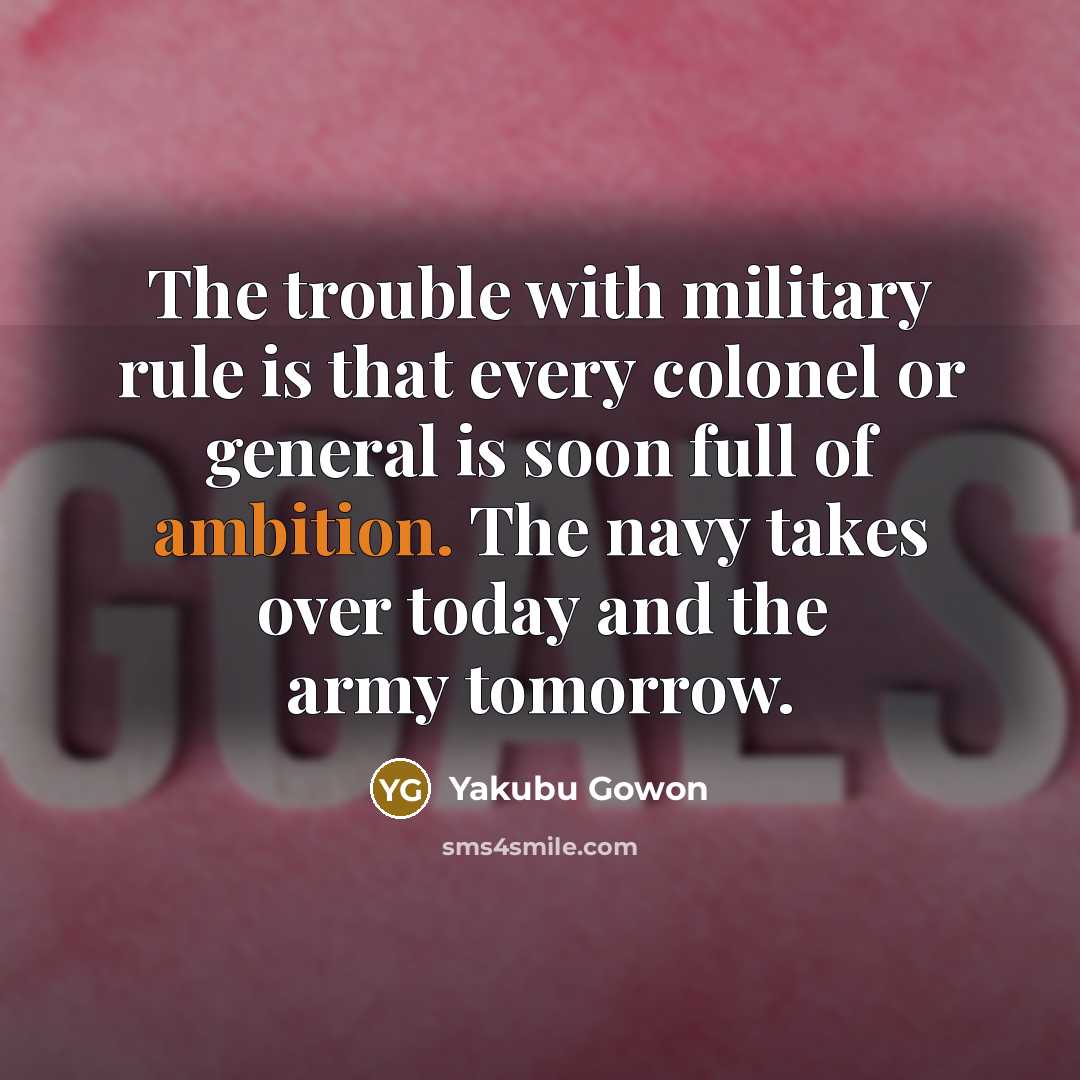 “The trouble with military rule is that every colonel or…” quote by Yakubu Gowon