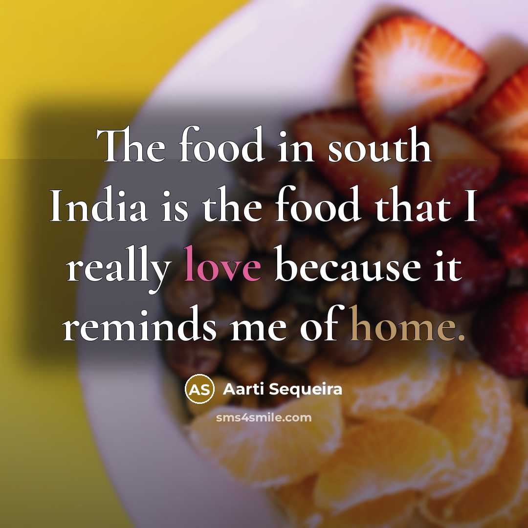 “The food in south India is the food that I…” quote by Aarti Sequeira