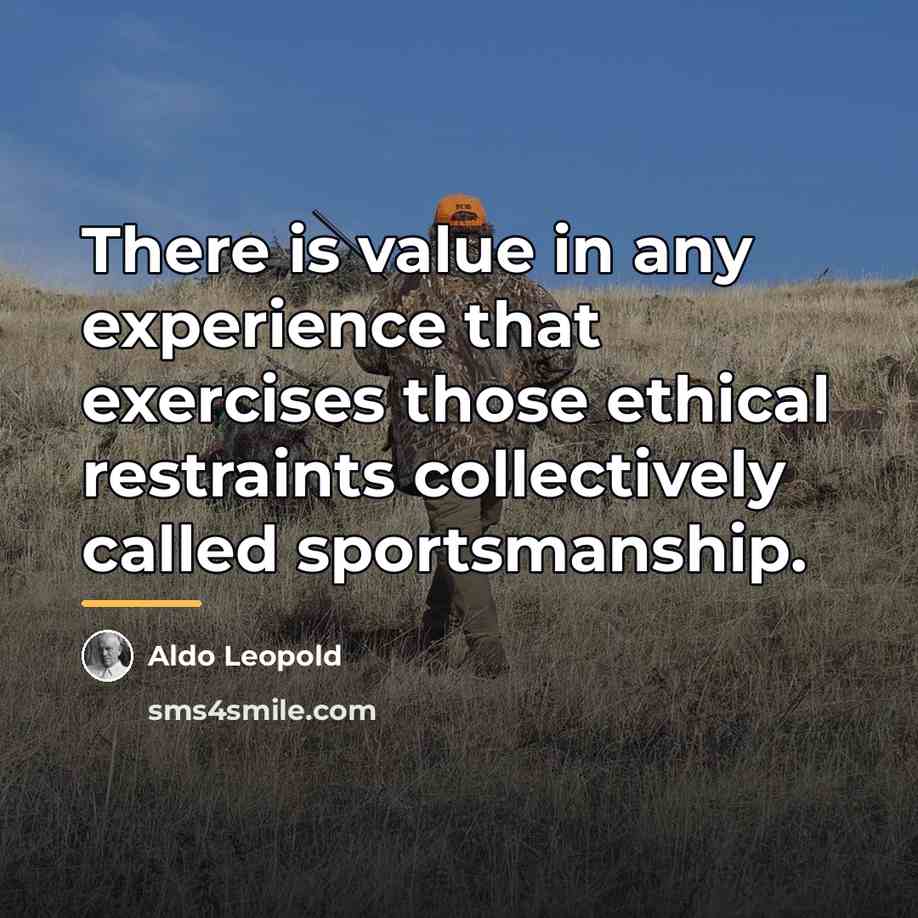 “There is value in any experience that exercises those ethical…” quote by Aldo Leopold