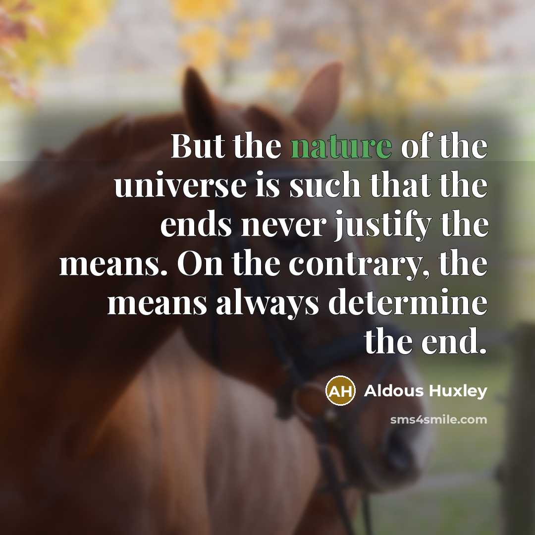 “But the nature of the universe is such that the…” quote by Aldous Huxley