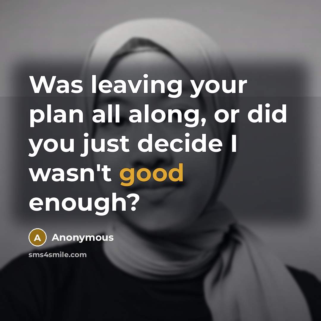 “Was leaving your plan all along, or did you just…” quote by Anonymous