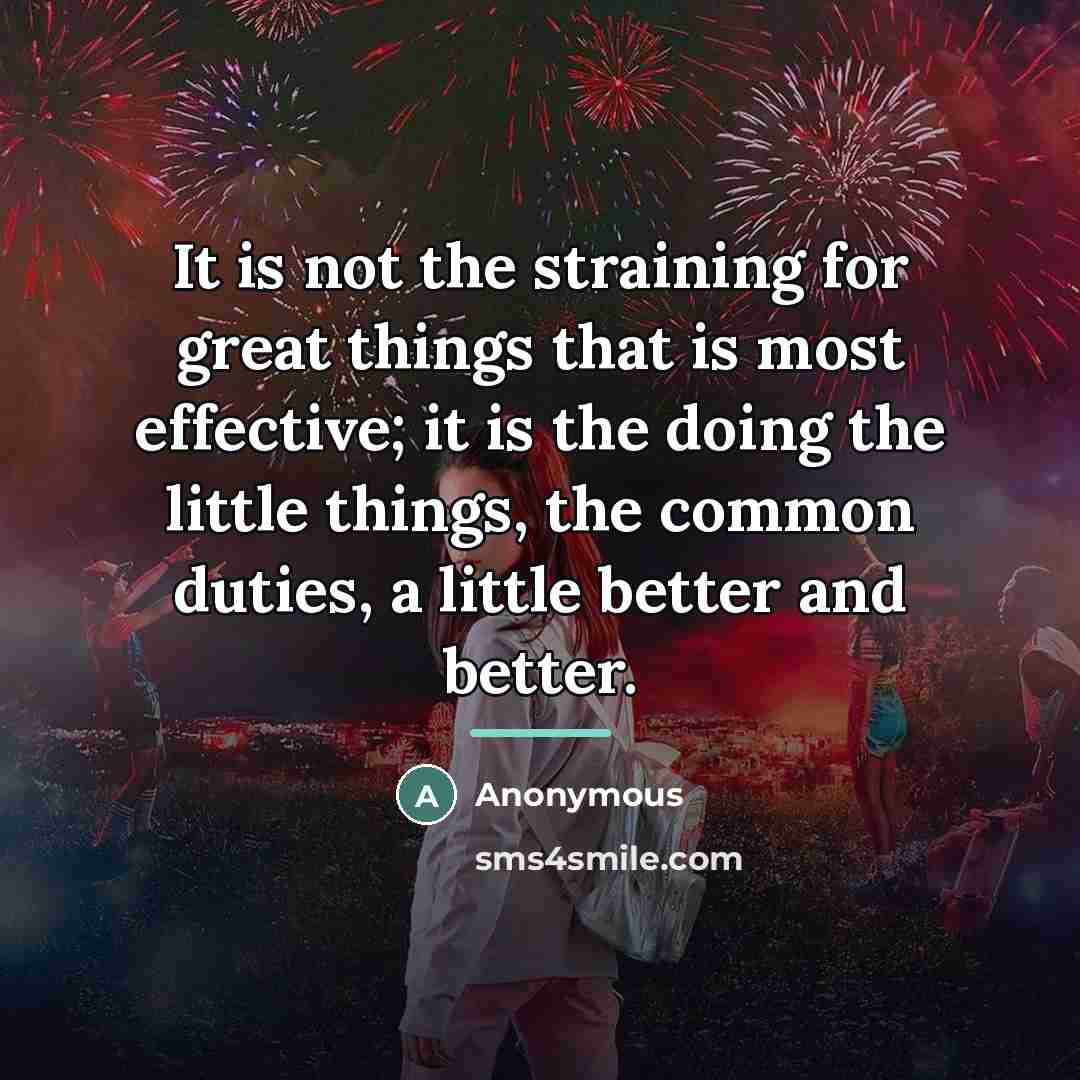 “It is not the straining for great things that is…” quote by Anonymous