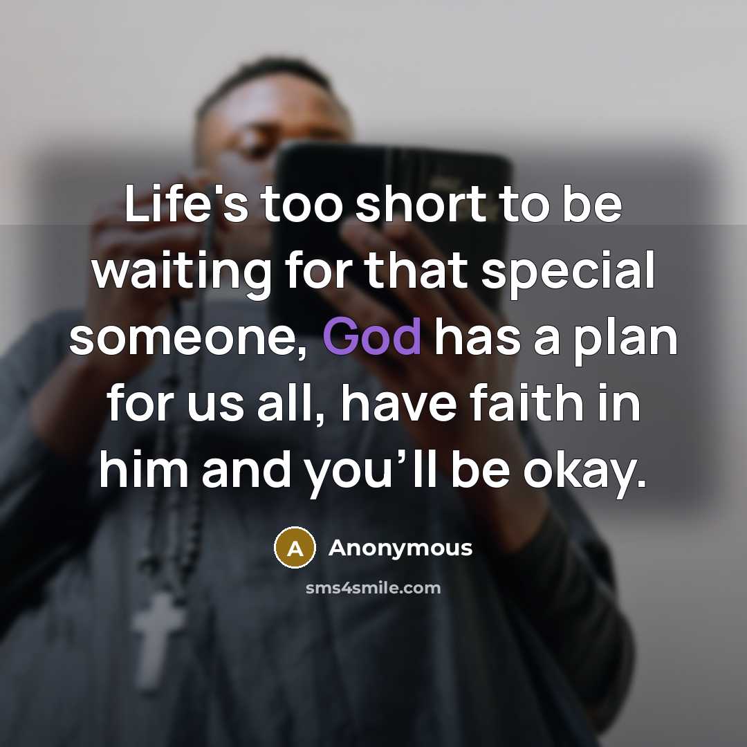 “Life's too short to be waiting for that special someone,…” quote by Anonymous