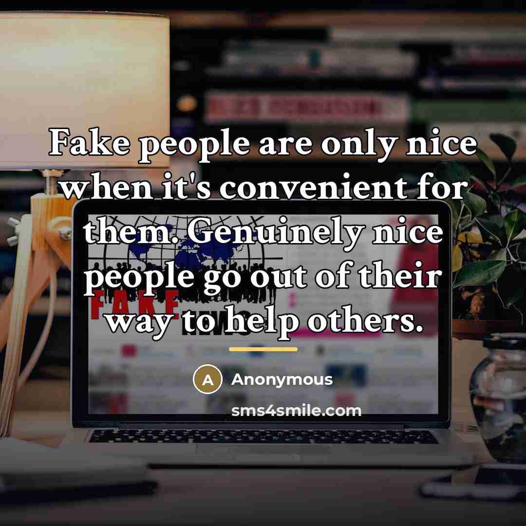“Fake people are only nice when it's convenient for them.…” quote by Anonymous