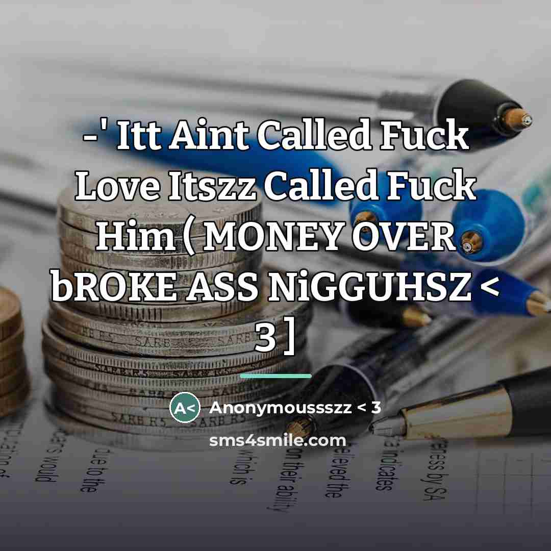 “-' Itt Aint Called Fuck Love Itszz Called Fuck Him…” quote by Anonymoussszz < 3