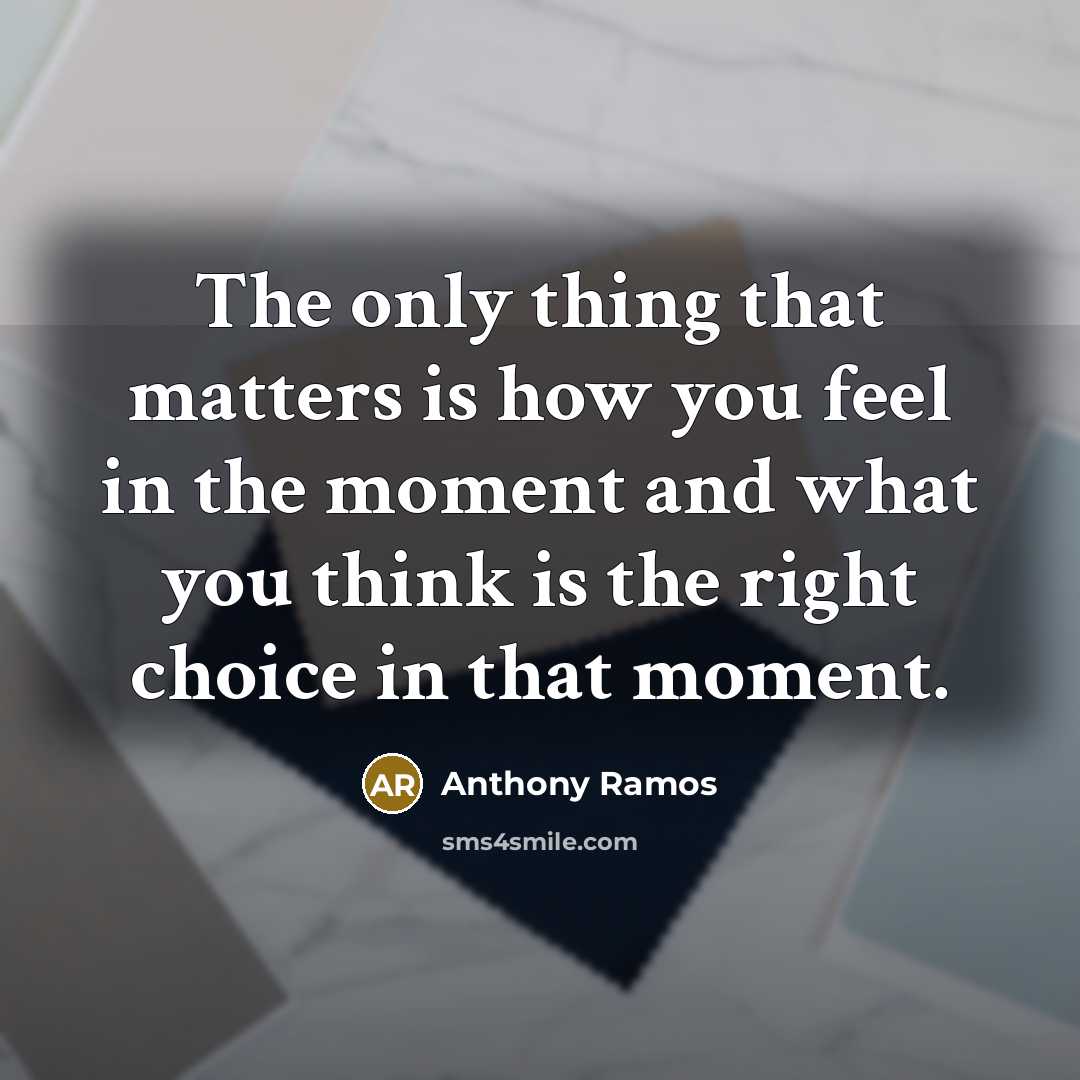 “The only thing that matters is how you feel in…” quote by Anthony Ramos