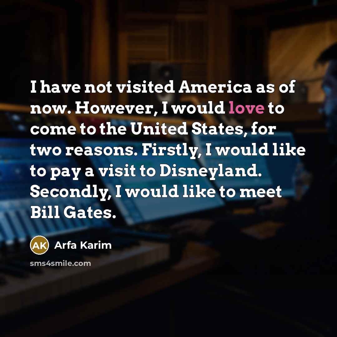 “I have not visited America as of now. However, I…” quote by Arfa Karim