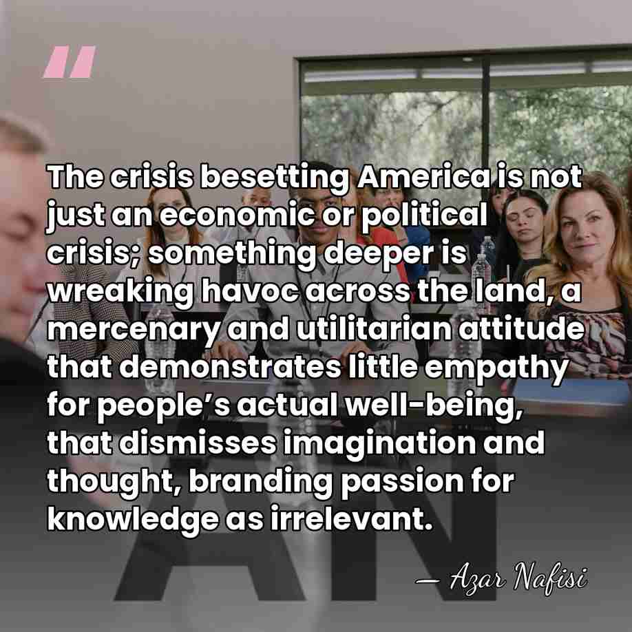 The crisis besetting America is not just an economic or political crisis;&hellip; - Azar Nafisi
