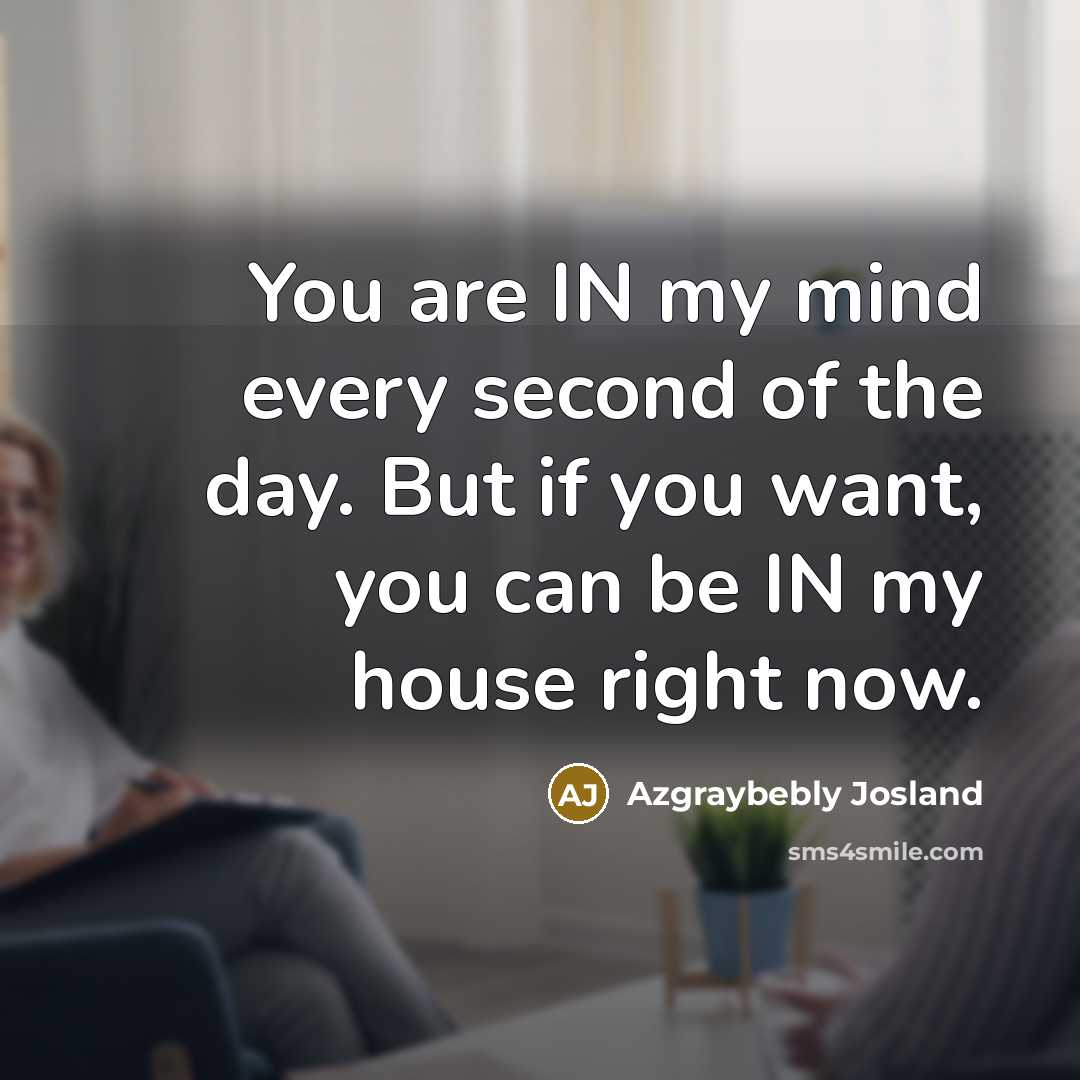 “You are IN my mind every second of the day.…” quote by Azgraybebly Josland