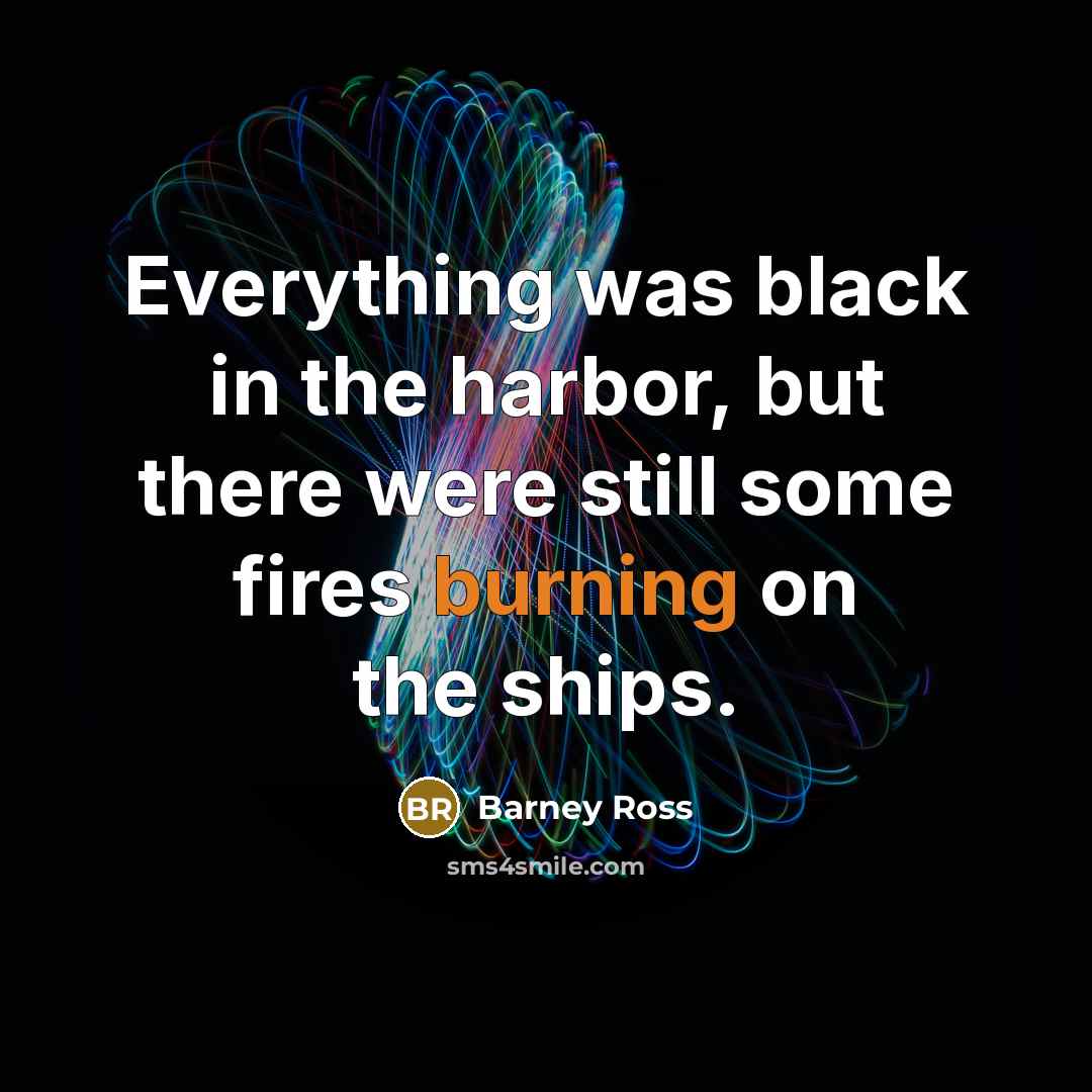 “Everything was black in the harbor, but there were still…” quote by Barney Ross