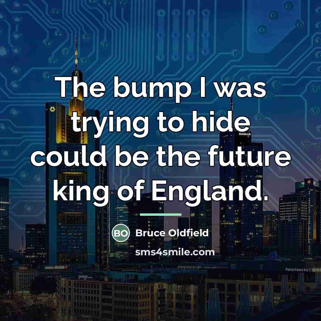 “The bump I was trying to hide could be the…” quote by Bruce Oldfield