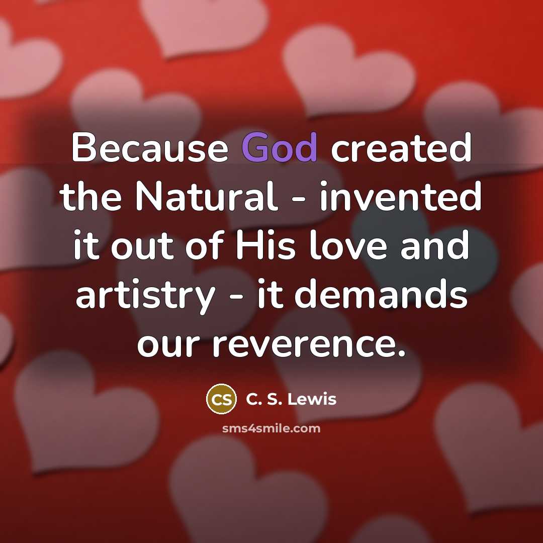 “Because God created the Natural - invented it out of…” quote by C. S. Lewis