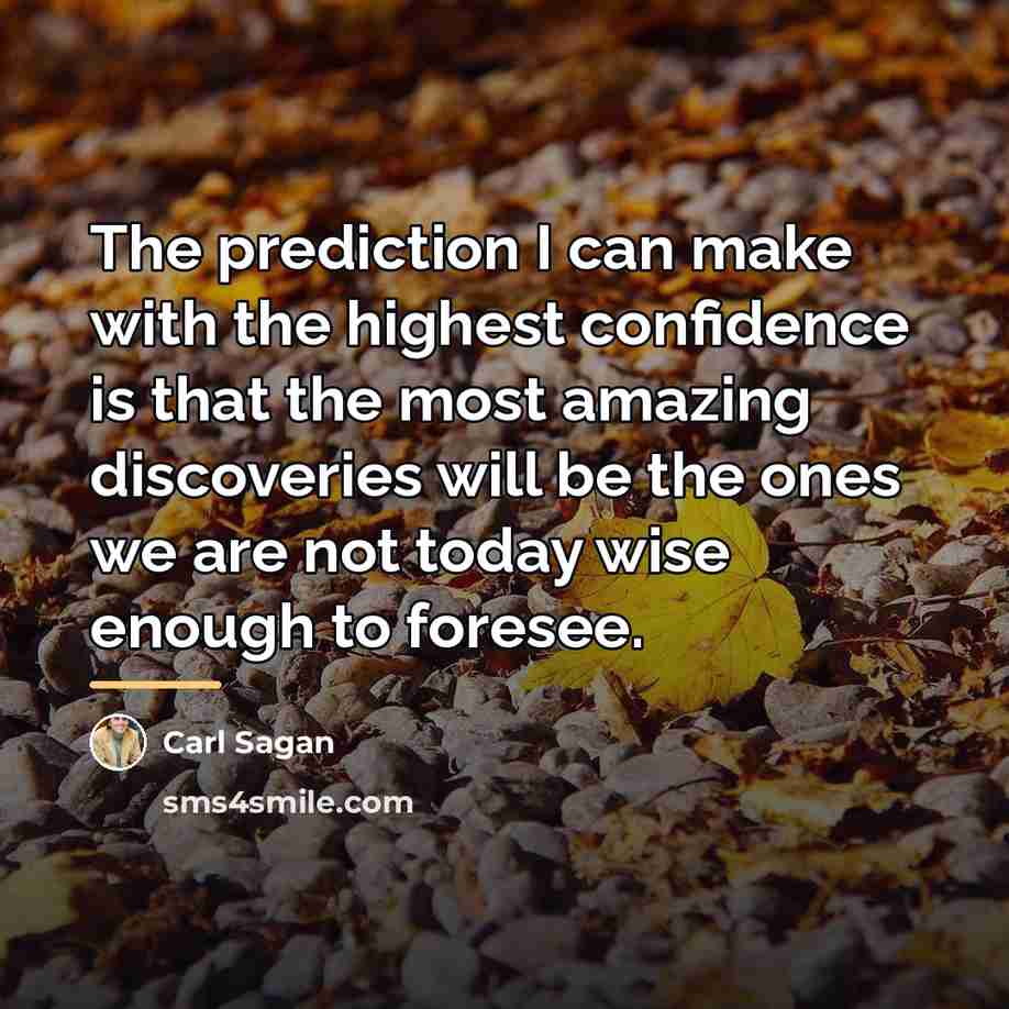“The prediction I can make with the highest confidence is…” quote by Carl Sagan