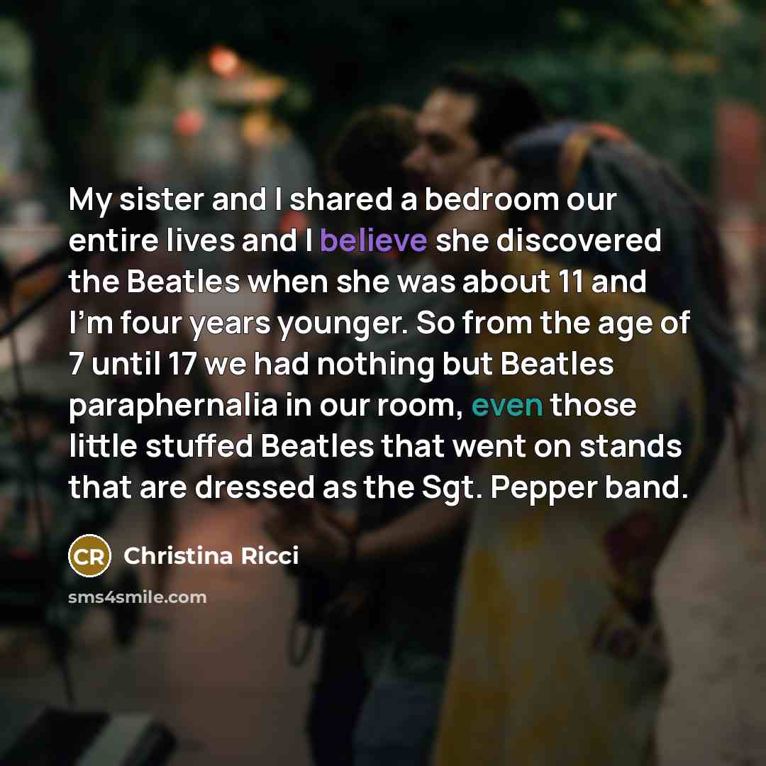 “My sister and I shared a bedroom our entire lives…” quote by Christina Ricci