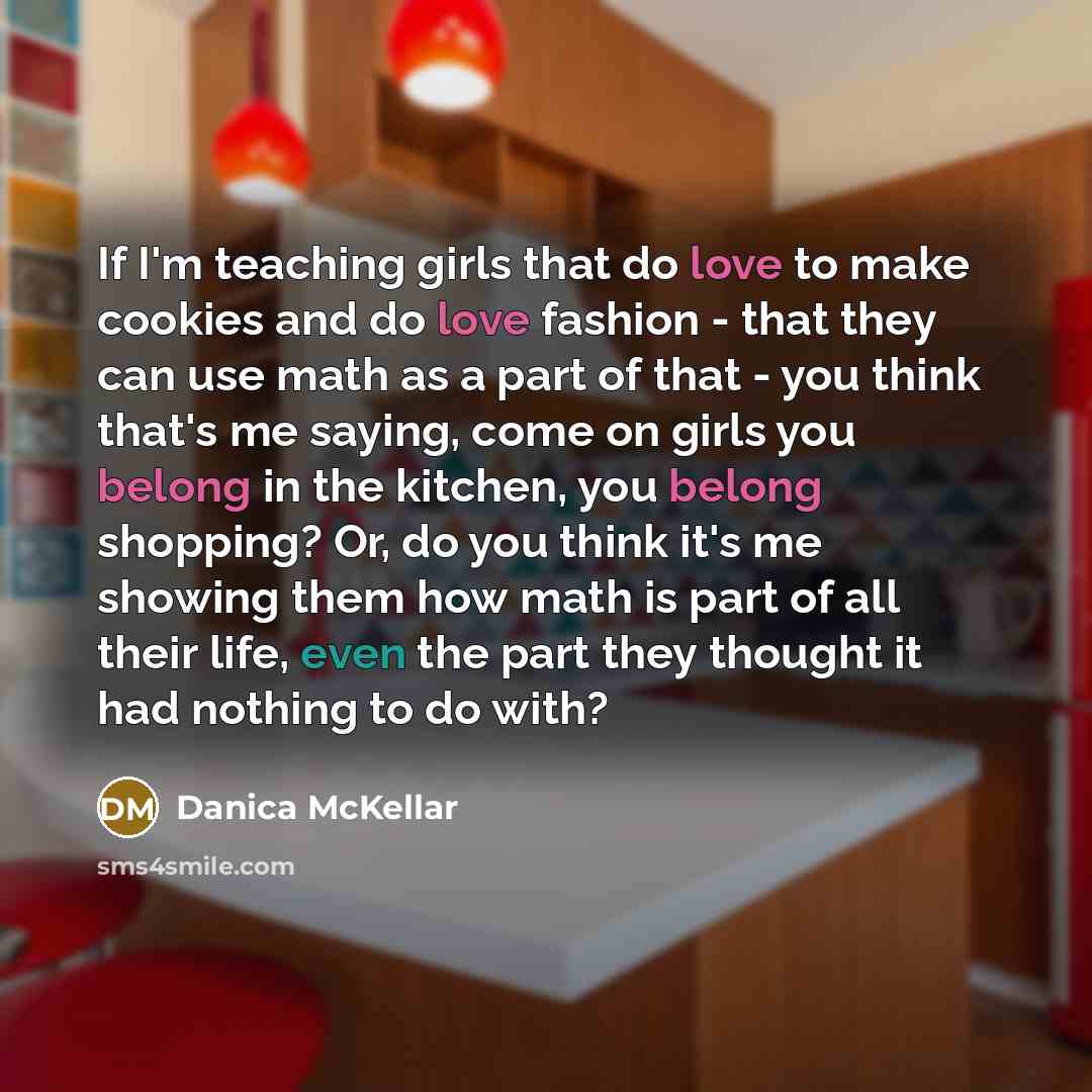 “If I'm teaching girls that do love to make cookies…” quote by Danica McKellar