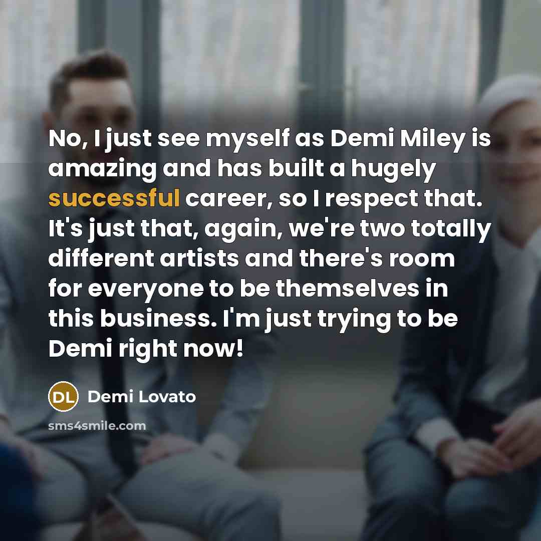 “No, I just see myself as Demi Miley is amazing…” quote by Demi Lovato