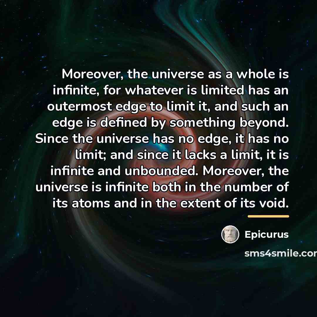 “Moreover, the universe as a whole is infinite, for whatever…” quote by Epicurus