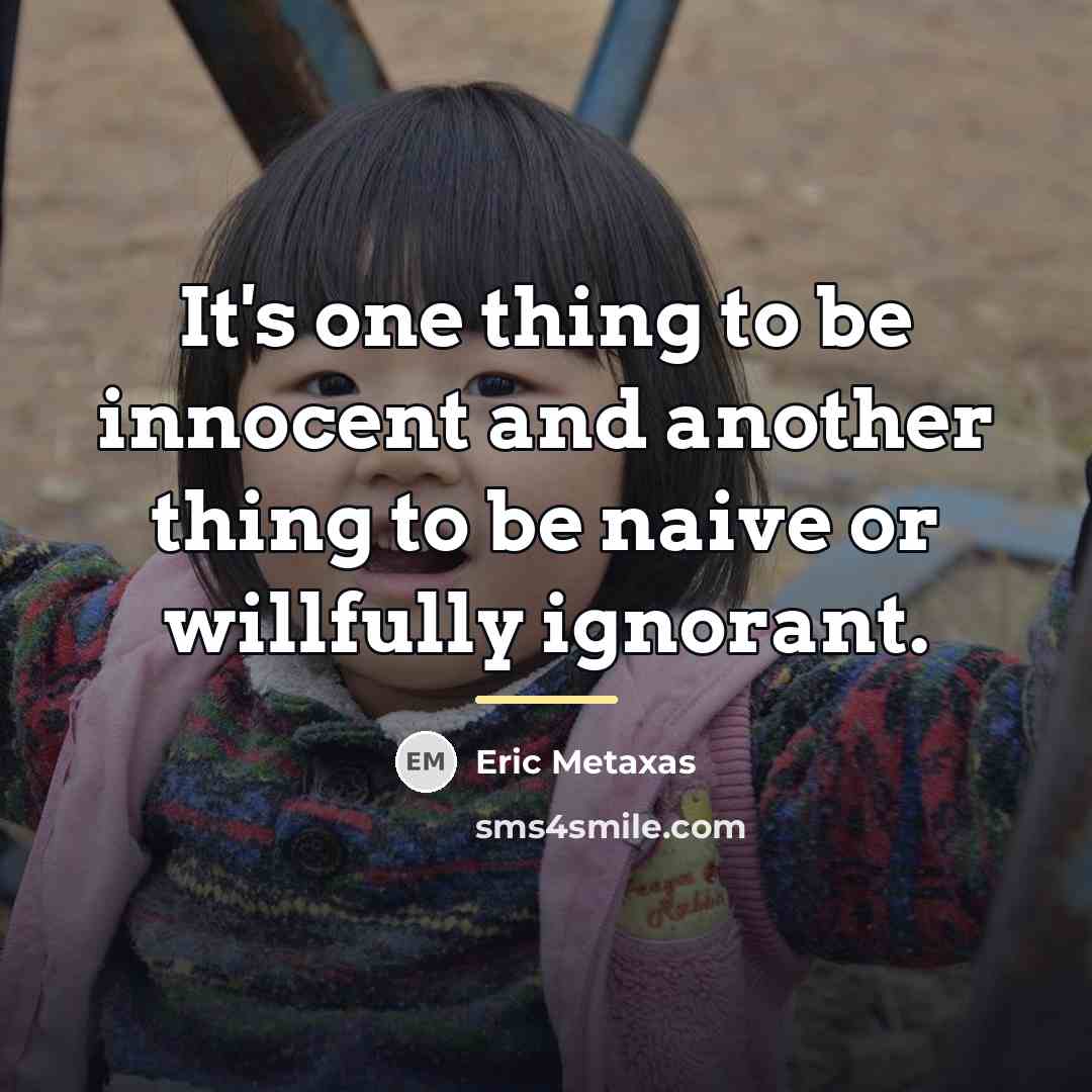 “It's one thing to be innocent and another thing to…” quote by Eric Metaxas