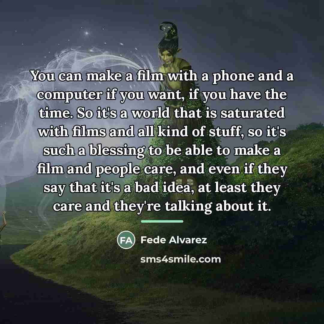 “You can make a film with a phone and a…” quote by Fede Alvarez