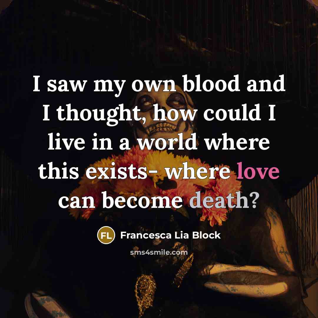 “I saw my own blood and I thought, how could…” quote by Francesca Lia Block
