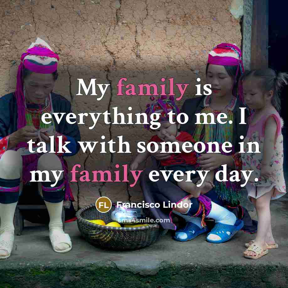 “My family is everything to me. I talk with someone…” quote by Francisco Lindor