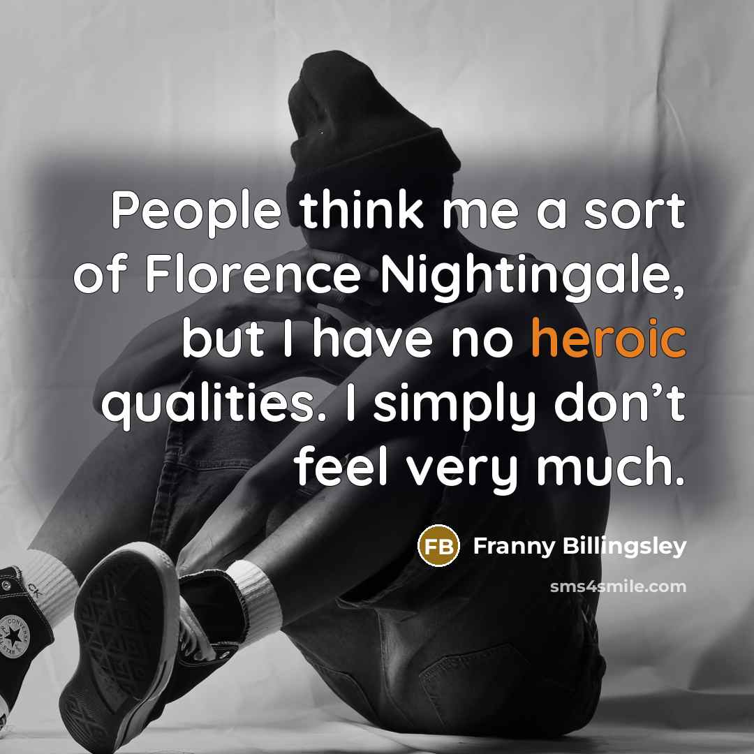 “People think me a sort of Florence Nightingale, but I…” quote by Franny Billingsley