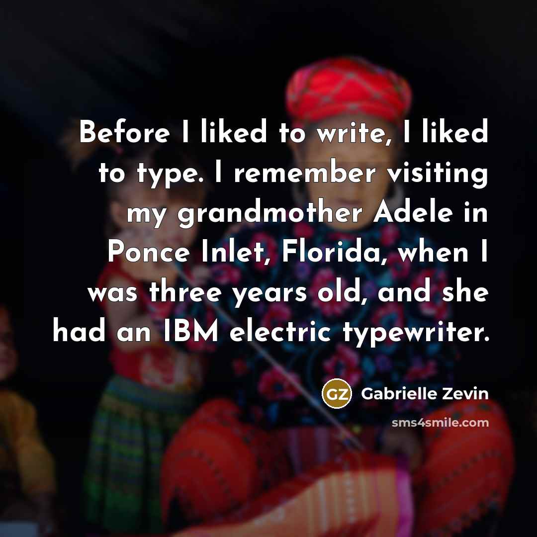 “Before I liked to write, I liked to type. I…” quote by Gabrielle Zevin
