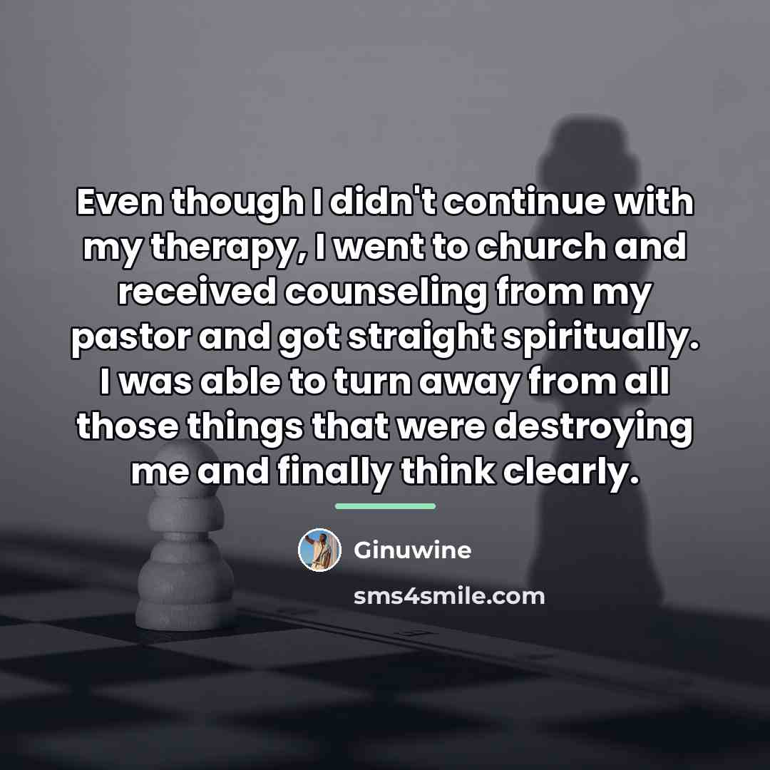 “Even though I didn't continue with my therapy, I went…” quote by Ginuwine