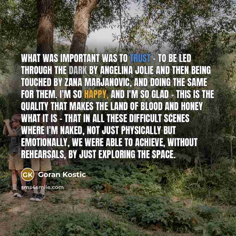 “What was important was to trust - to be led…” quote by Goran Kostic