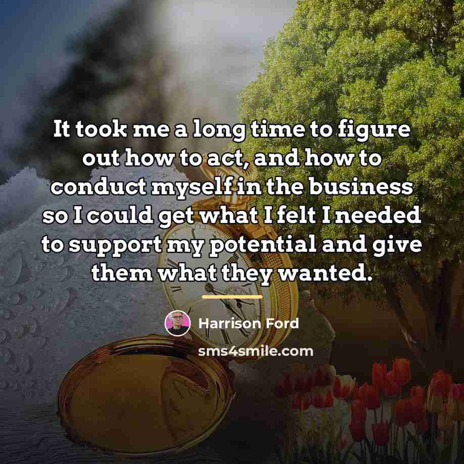 “It took me a long time to figure out how…” quote by Harrison Ford