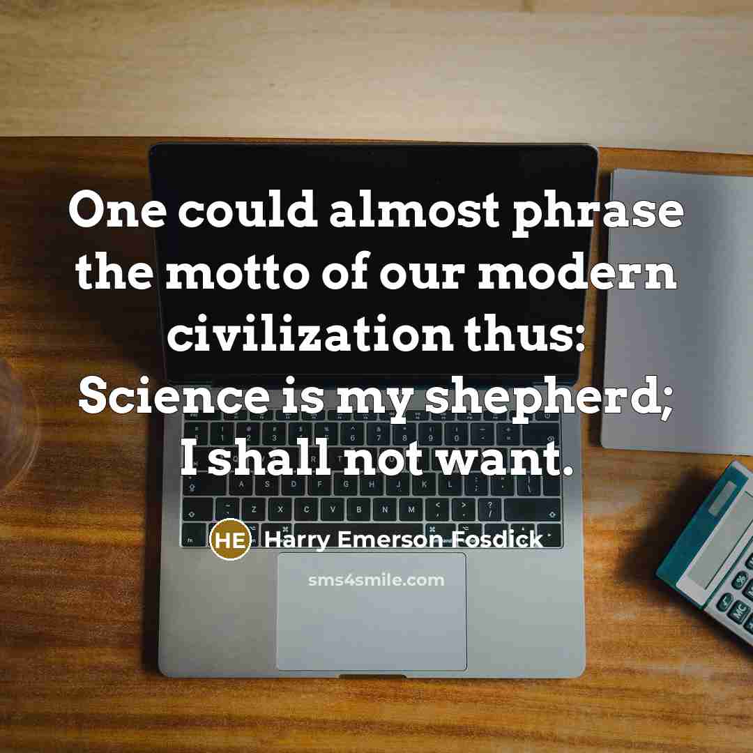 “One could almost phrase the motto of our modern civilization…” quote by Harry Emerson Fosdick