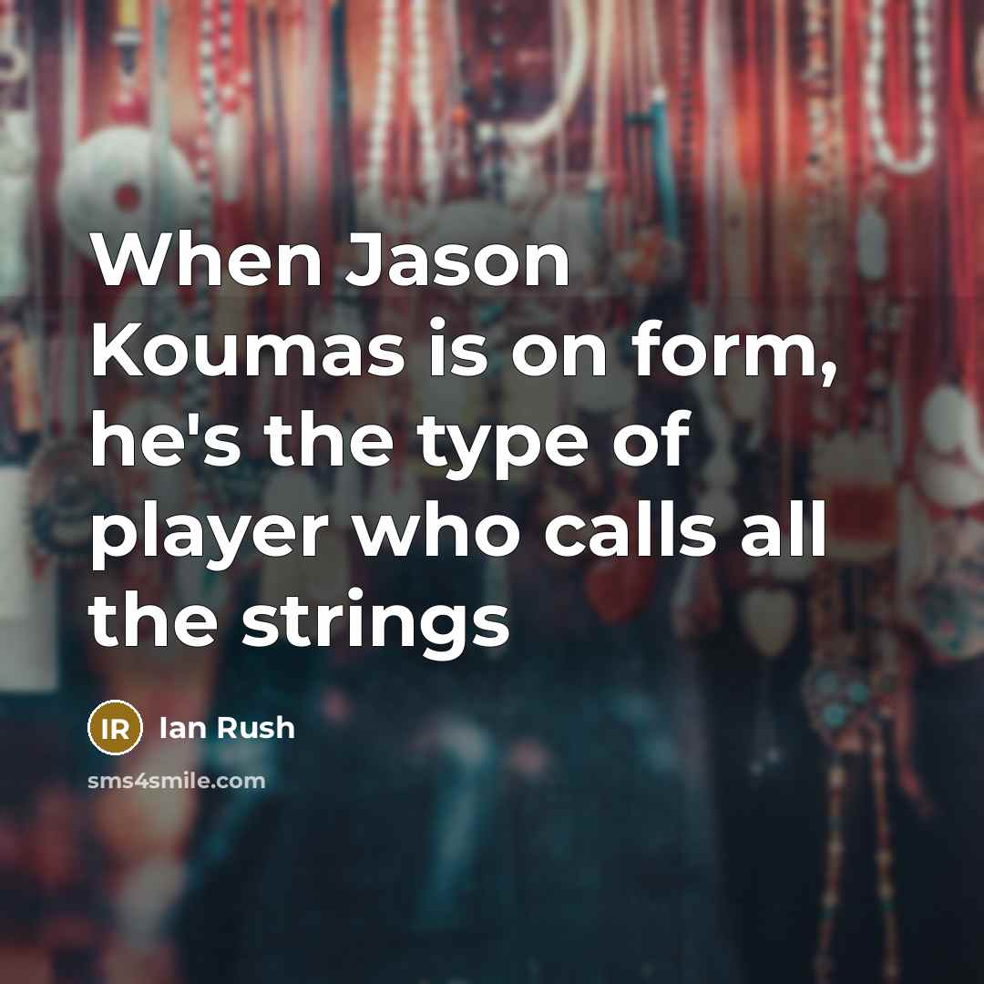 “When Jason Koumas is on form, he's the type of…” quote by Ian Rush