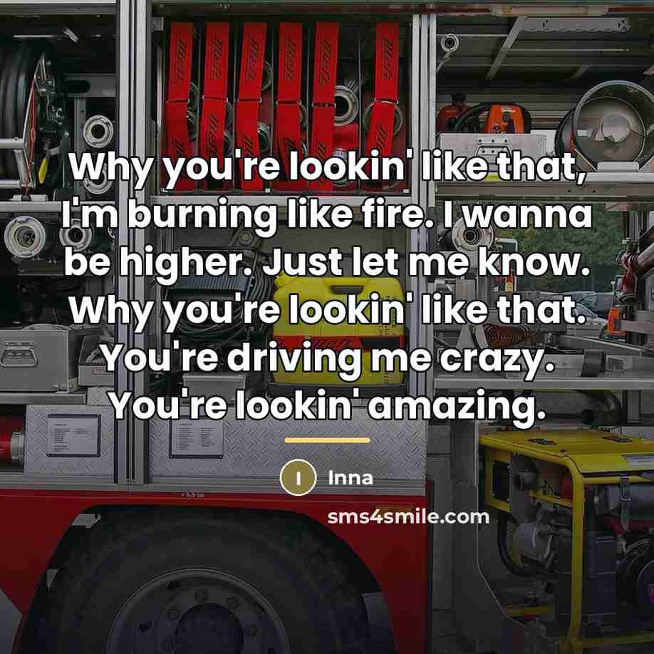 “Why you're lookin' like that, I'm burning like fire. I…” quote by Inna