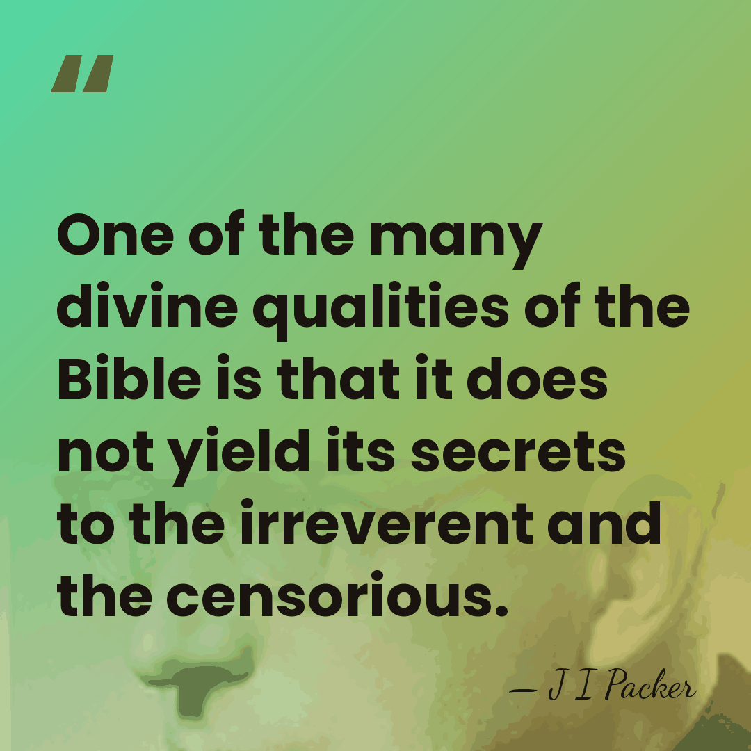 One of the many divine qualities of the Bible is that it&hellip; - J I Packer