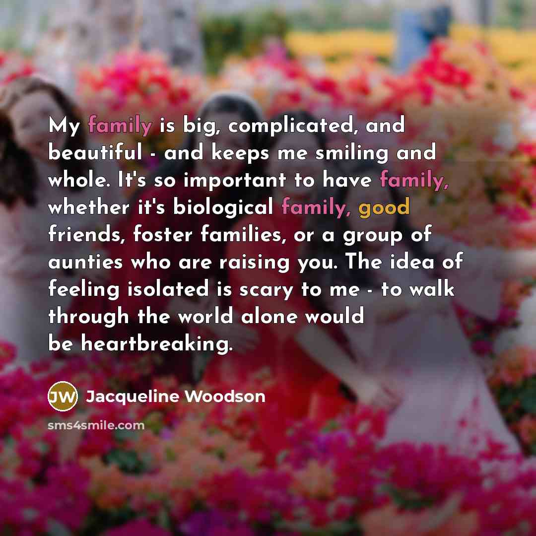 “My family is big, complicated, and beautiful - and keeps…” quote by Jacqueline Woodson