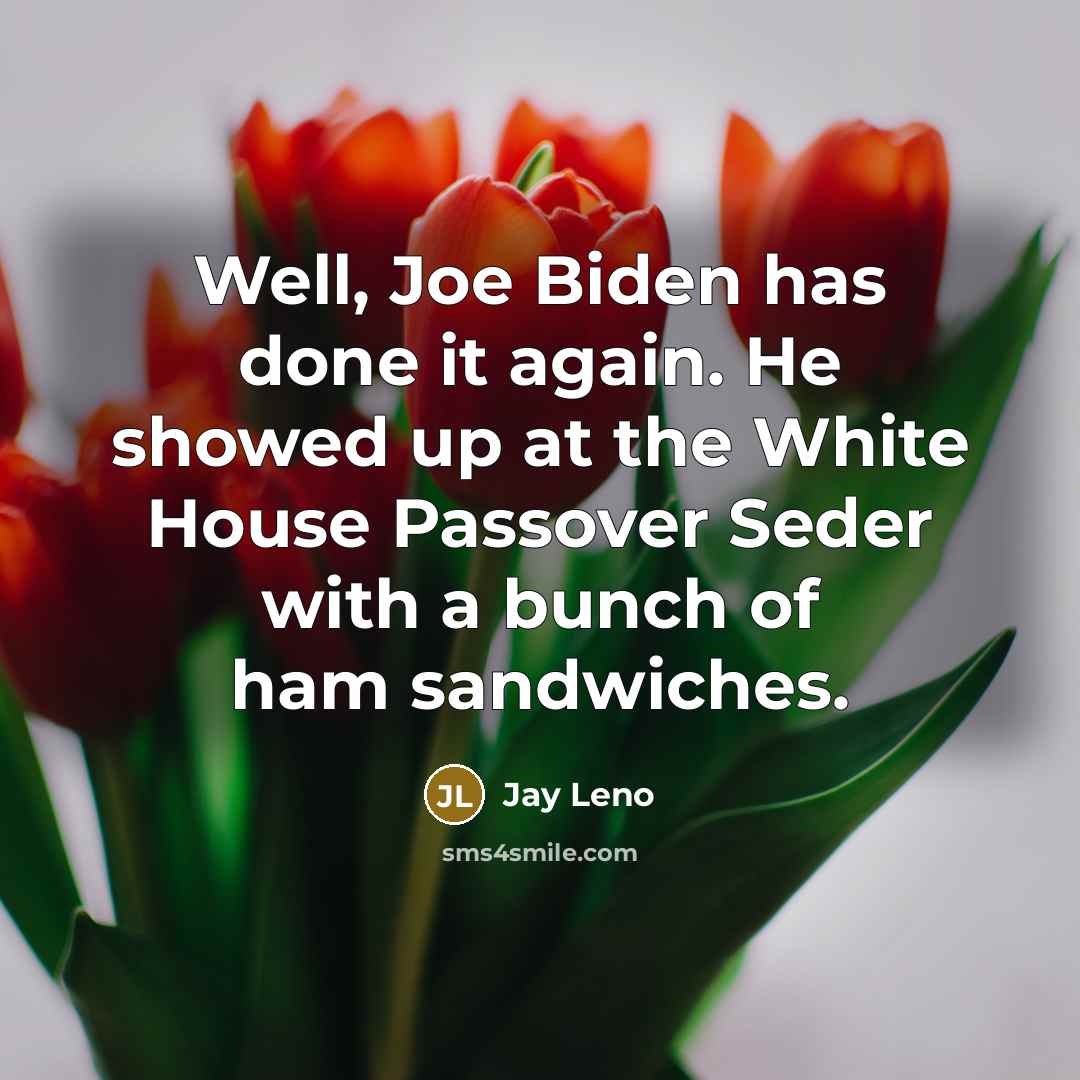 “Well, Joe Biden has done it again. He showed up…” quote by Jay Leno