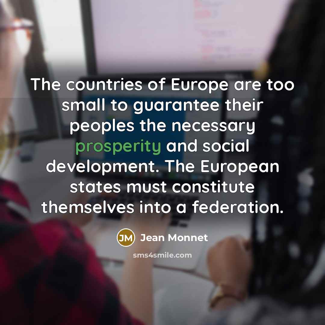 “The countries of Europe are too small to guarantee their…” quote by Jean Monnet