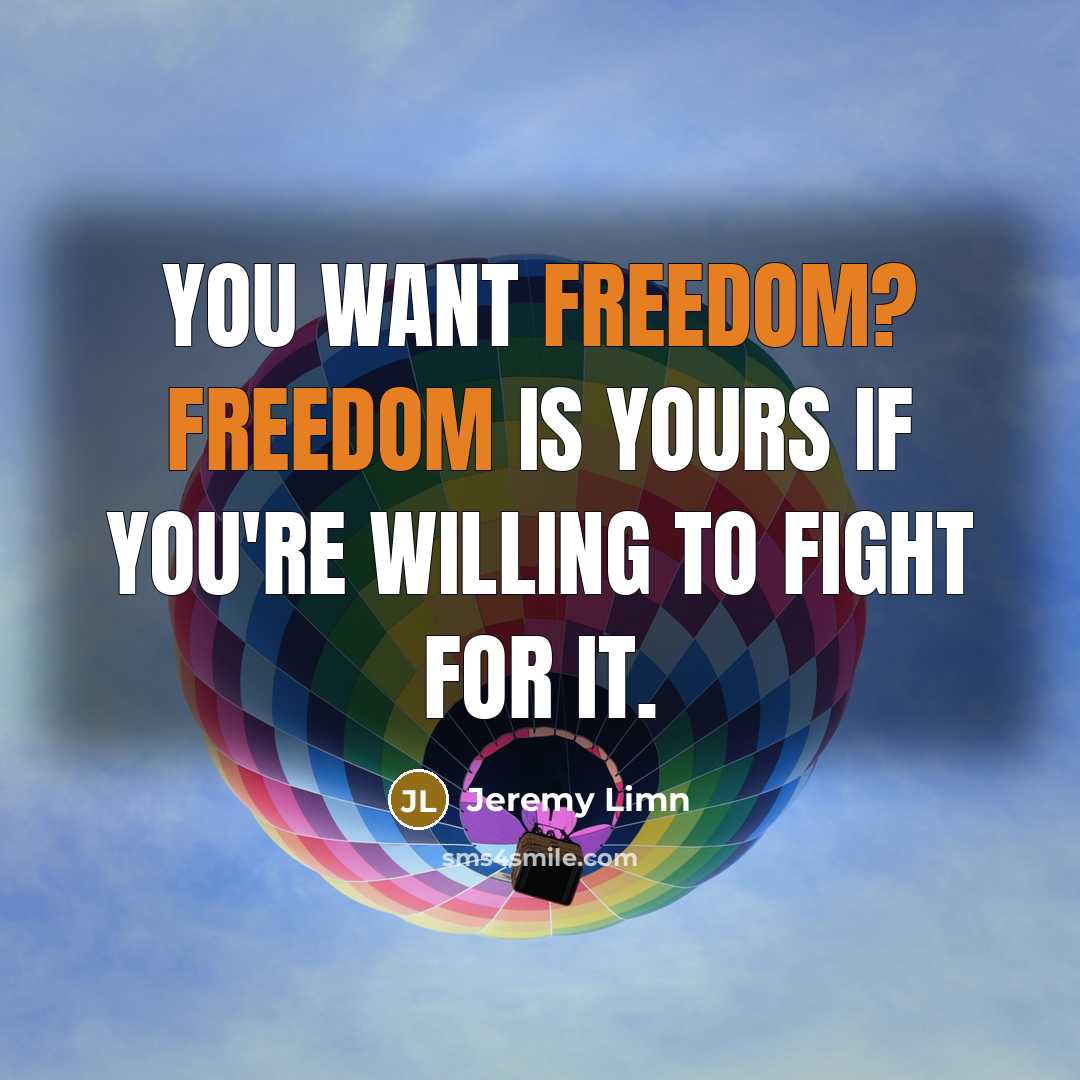 “You want freedom? Freedom is yours if you're willing to…” quote by Jeremy Limn