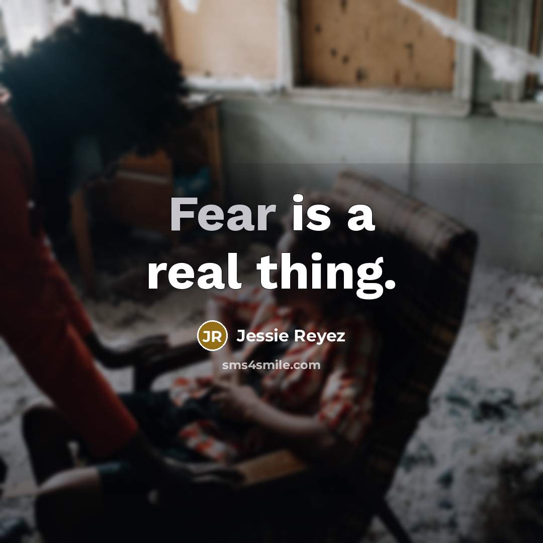 “Fear is a real thing.…” quote by Jessie Reyez