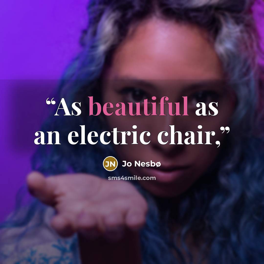 “As beautiful as an electric chair,” quote by Jo Nesbø