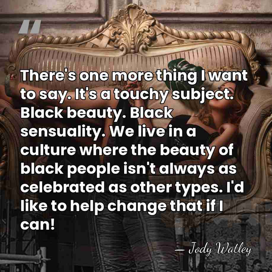 There's one more thing I want to say. It's a touchy subject.&hellip; - Jody Watley