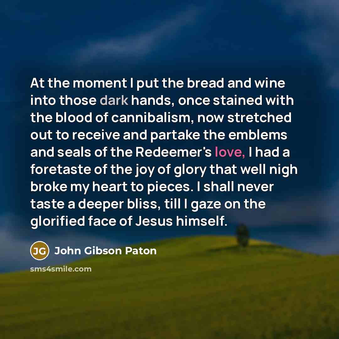“At the moment I put the bread and wine into…” quote by John Gibson Paton