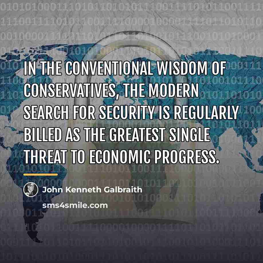 “In the conventional wisdom of conservatives, the modern search for…” quote by John Kenneth Galbraith