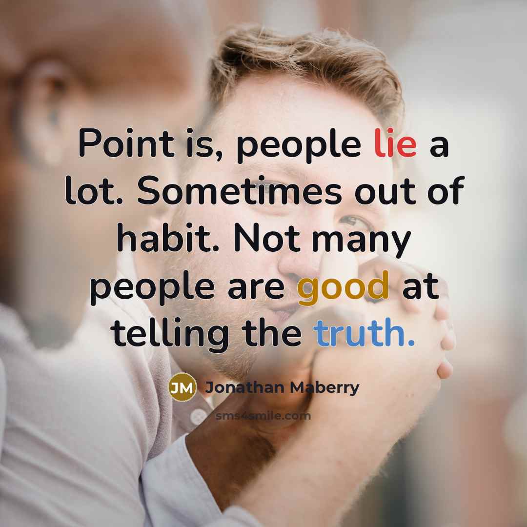 “Point is, people lie a lot. Sometimes out of habit.…” quote by Jonathan Maberry