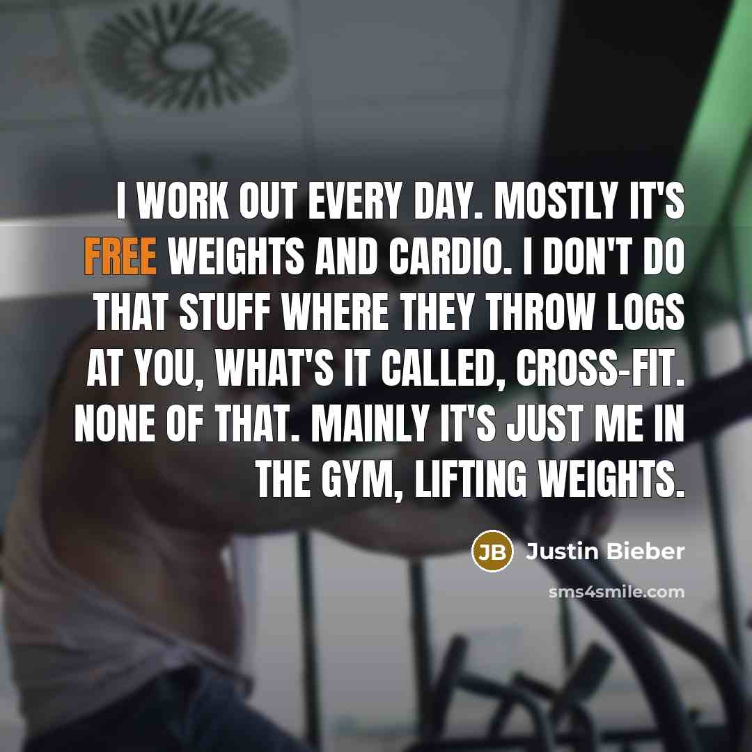 “I work out every day. Mostly it's free weights and…” quote by Justin Bieber