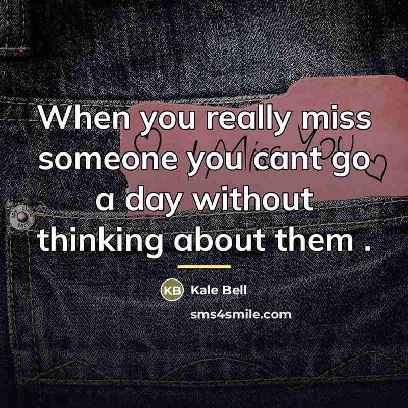 “When you really miss someone you cant go a day…” quote by Kale Bell